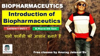 Introduction of Biopharmaceutics Definition Use amp Significance  L1 Unit1 BPharm 6th Sem [upl. by Inatsed]