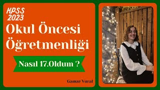 2023 KPSS Okul Öncesi Öabt de Nasıl 17 Oldum [upl. by Gerek]