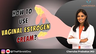 How to use Vaginal Estrogen Cream  TheFibroidDoc  Dr Cheruba Prabakar [upl. by Gemini]