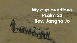 My Cup Overflows Psalm 23 [upl. by Mcknight24]