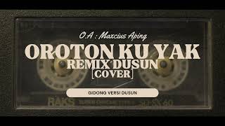 REMIX DUSUN Oroton Ku Yak [upl. by Dacey491]