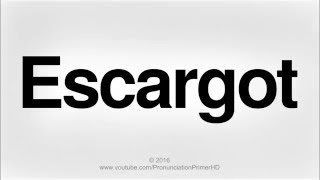 How To Pronounce Escargot  Pronunciation Primer HD [upl. by Ramberg900]