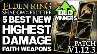 Shadow of the Erdtree  The 5 New Best BROKEN OP Faith Weapons in Game  DLC Build Guide Elden Ring [upl. by Ludovico918]