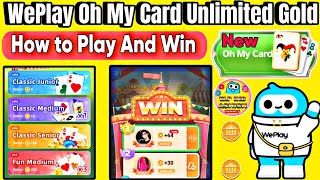 WePlay Oh My Card game How to Play And WinWeplay Oh my card game Unlimited Gold Coin Winningweplay [upl. by Clute]