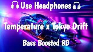 Temperature x Tokyo Drift Remix  Bass Boosted 8D  8D audio [upl. by Annawaj]