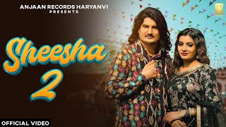 AMIT SAINI ROHTAKIYA  Sheesha 2 Shisha 2 Official Video Monika Mishra  New Haryanvi Songs 2024 [upl. by Brigid]