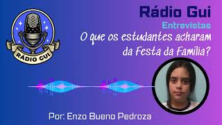 Rádio Gui Entrevistas O que os estudantes acharam da Festa da Família [upl. by Onailerua]