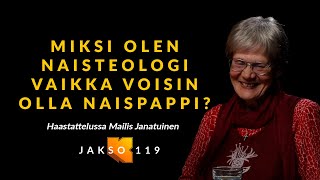 Miksi olen naisteologi vaikka voisin olla naispappi Mailis Janatuinen [upl. by Lynsey]