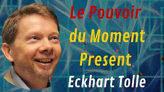 Le Pouvoir du Moment Present  Oeuvre Integrale de Eckhart Tolle  Livre Audio [upl. by Ashlan]