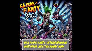 05theknowhowshesaysska punk party international distemper and the know howmusic ska [upl. by Llevert]