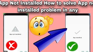 App Not Installed How to solve App not installed problem in any android Smartphone [upl. by Aon]