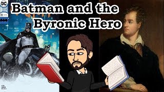 Batman and the Byronic Hero [upl. by Ellinger]