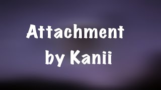 Attachmentkanii SlowedReverb [upl. by Terrie933]