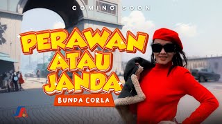 Bunda Corla  Perawan Atau Janda Coming Soon [upl. by Damiani]