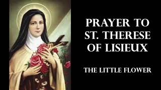 Prayer to St Therese of Lisieux THE LITTLE FLOWER [upl. by Trinity393]