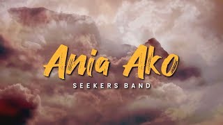 Seekers Band  Ania Ako Official Lyric Video [upl. by Urbana]