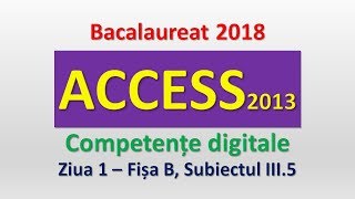 ACCESS 2013  Competente digitale 2018  Ziua 1 subiectul III5 [upl. by Ferrand]