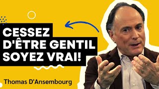 Thomas DAnsembourg  Cessez dêtre gentil soyez vrai  Communication Non Violente cnv [upl. by Armillia511]