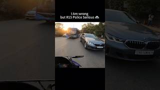 I am Wrong But R15 Police Serious shorts trending viralvideo [upl. by Asatan]