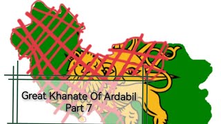 GREAT KHANATE OF ARDABİLSAFAVİD PART 7 [upl. by Inele182]