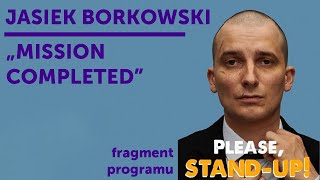 JASIEK BORKOWSKI  quotMission Completedquot  StandUp [upl. by Booth]