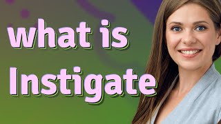 Instigate  meaning of Instigate [upl. by Catherin]