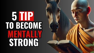 5 Tips to Become Mentally Strong Buddhism [upl. by Akaya8]