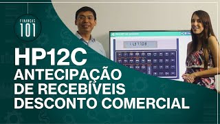 HP12C  Antecipação de Recebíveis  Desconto Comercial [upl. by Septima499]