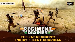 The Jat Regiment Indias Silent Guardian  Regiment Diaries  Indian Army  Full Episode [upl. by Munn]