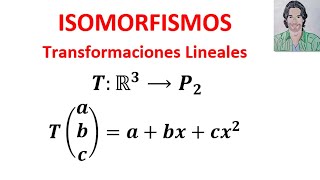 DETERMINAR si una transformación Lineal es un ISOMORFISMO Álgebra lineal ISOMORFISMOS [upl. by Aihsenor]