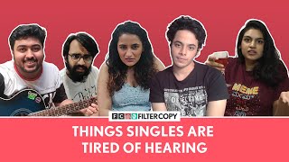 FilterCopy  Things Singles Are Tired Of Hearing  Ft Darsheel Safary and Gunit Cour [upl. by Odidnac]