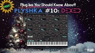 PLYSHKA 10 Dexed  An awesome FM Synthesizer and its FREE [upl. by Olaf390]