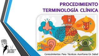 PROCEDIMIENTO  TERMINOLOGIA CLINICA [upl. by Nylidnam830]