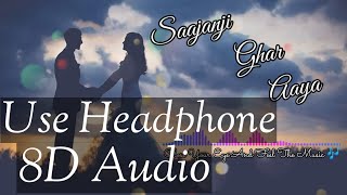 Saajanji Ghar Aaye 8D Audio  New Love Cover song  8D Audio  SS Studio Official [upl. by Kcira]