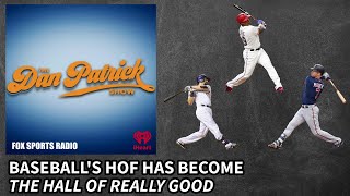 Dan Patrick  Baseball HOF Has Become The Hall of Really Good [upl. by Hareehahs]