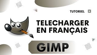 Comment telecharger GIMP en français [upl. by Budge]