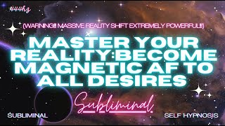 Become Magnetic AF to ALL DESIRES WARNING EXTREME REALITY SHIFT SUBLIMINAL [upl. by Emma]