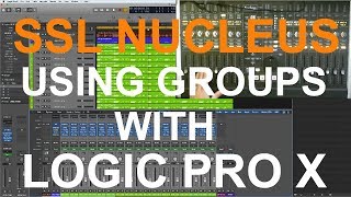 SSL NUCLEUS Part 2 using groups In Logic Pro X [upl. by Yajnas]