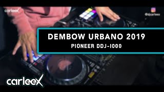 Mix Dembow Urbano 2019  Pioneer DDJ1000  CARLEEX [upl. by Ilise]