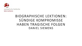 Biografische Lektionen Sündige Kompromisse haben tragische Folgen  Daniel Siemens [upl. by Yrkcaz848]