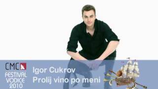 Igor Cukrov  Prolij vino po meni [upl. by Teddy]