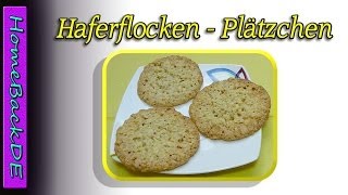 Haferflockenplätzchen Rezept  Haferflockenkekse  Backanleitung von HomeBackDE [upl. by Eelrebmik]