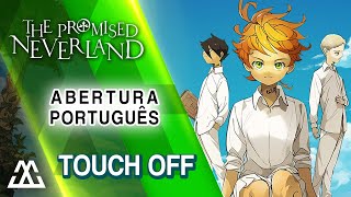 The Promised Neverland Abertura em Português  Touch Off PTBR [upl. by Enelehs]