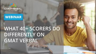 What 40 Scorers do Differently on GMAT Verbal Webinar [upl. by Marinelli]