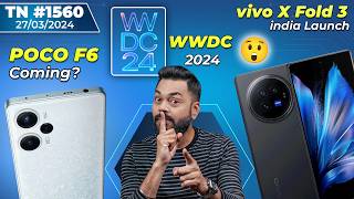 POCO F6 Coming😍 vivo X Fold 3 India Launch realme 6000nits😲 WWDC 2024 realme 12X 45WTTN1560 [upl. by Finbar]