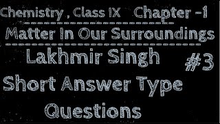 Class IX  Chemistry  Chapter 1  Matter In Our Surroundings Lakhmir Singh SATQs  3 [upl. by Anbul946]