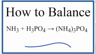 How to Balance NH3  H3PO4  NH43PO4 Ammonia plus Ammonium Phosphate [upl. by Frymire73]