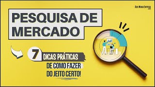 PESQUISA DE MERCADO  07 Dicas PRÁTICAS DE COMO FAZER DO Jeito Certo [upl. by Blatman]