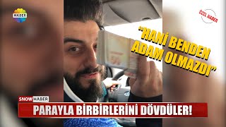 PARAYLA BİRBİRLERİNİ DÖVDÜLER  Röportaj Adam [upl. by Nottarts994]