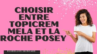 CHOISIR ENTRE TOPICREM MELA ET LA ROCHE POSEY [upl. by Enoek]